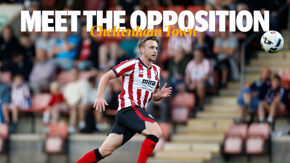 Meet The Opposition Cheltenham Town 16x9