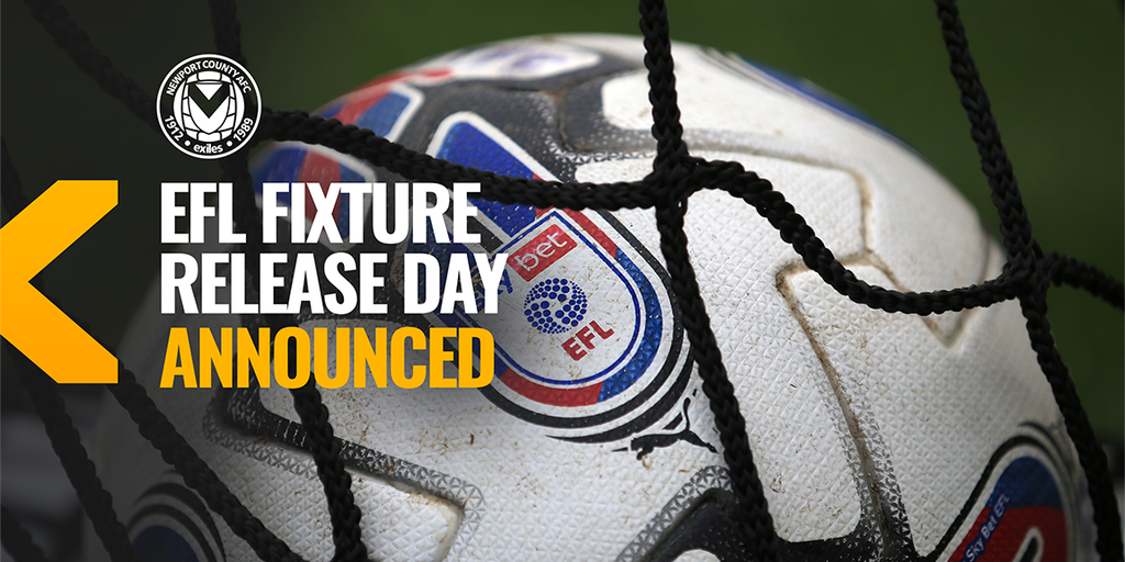 EFL Fixture Release Day Announced Newport County A.F.C. EFL Fixture Release Day Announced Newport County A.F.C.